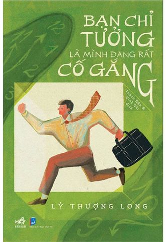 Bạn Chỉ Tưởng Là Mình Đang Rất Cố Gắng