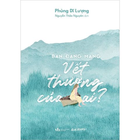 Bạn Đang Mang Vết Thương Của Ai?