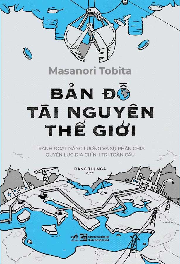 Bản Đồ Tài Nguyên Thế Giới - Tranh Đoạt Năng Lượng Và Sự Phân Chia Quyền Lực Địa Chính Trị Toàn Cầu