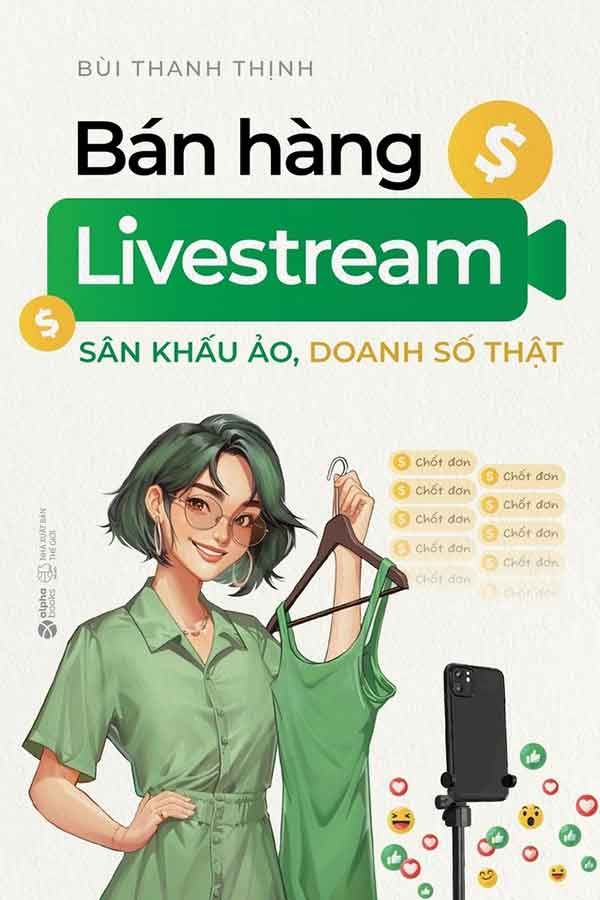 Bán Hàng Livestream: Sân Khấu Ảo, Doanh Số Thật