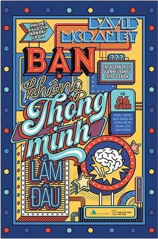 Bạn Không Thông Minh Lắm Đâu (Tái bản năm 2022)