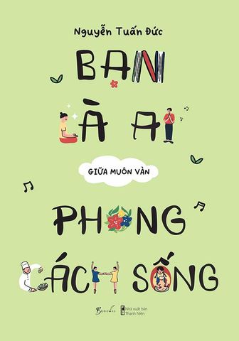 Bạn Là Ai Giữa Muôn Vàn Phong Cách Sống