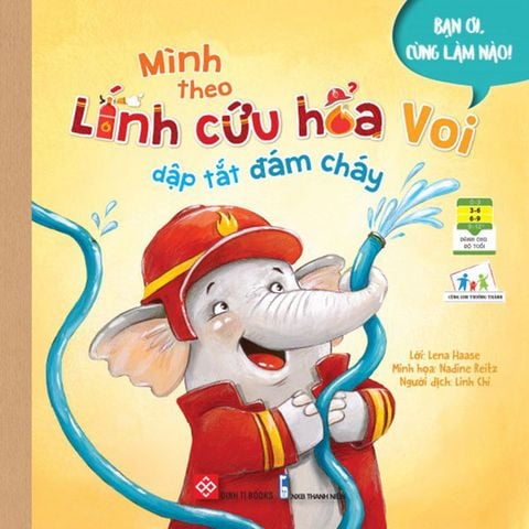 Bạn Ơi, Cùng Làm Nào! - Mình Theo Lính Cứu Hỏa Voi Dập Tắt Đám Cháy