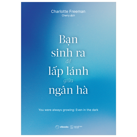 Bạn Sinh Ra Để Lấp Lánh Giữa Ngân Hà