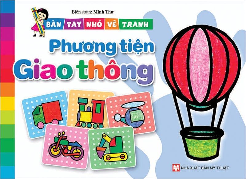 Bàn Tay Nhỏ Vẽ Tranh - Phương Tiện Giao Thông (Tái bản năm 2021)