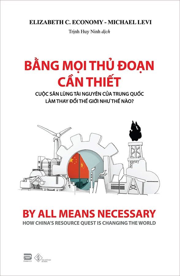 Bằng Mọi Thủ Đoạn Cần Thiết - Cuộc Săn Lùng Tài Nguyên Của Trung Quốc Làm Thay Đổi Thế Giới Như Thế Nào?