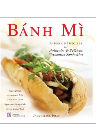 Bánh Mì - 75 Bánh Mì Recipes For Authentic & Delicious Vietnamese Sandwiches (Sách tiếng Anh)