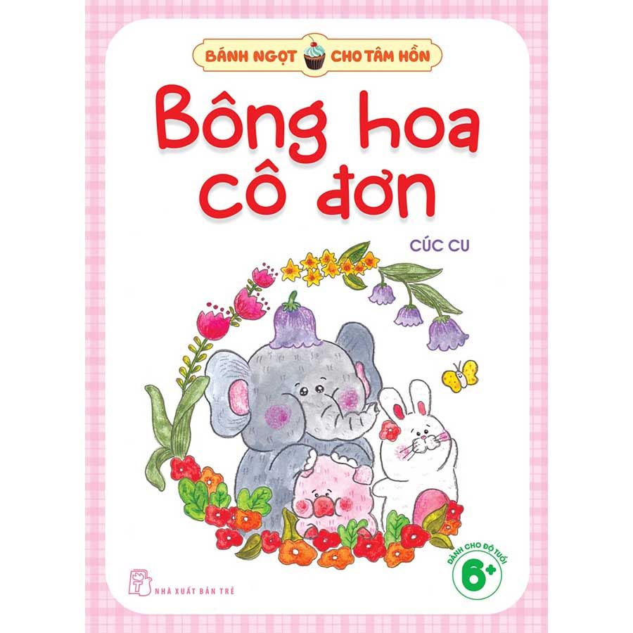 Bánh Ngọt Cho Tâm Hồn - Bông Hoa Cô Đơn