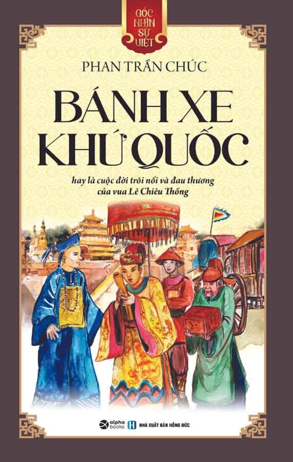 Góc Nhìn Sử Việt - Bánh Xe Khứ Quốc