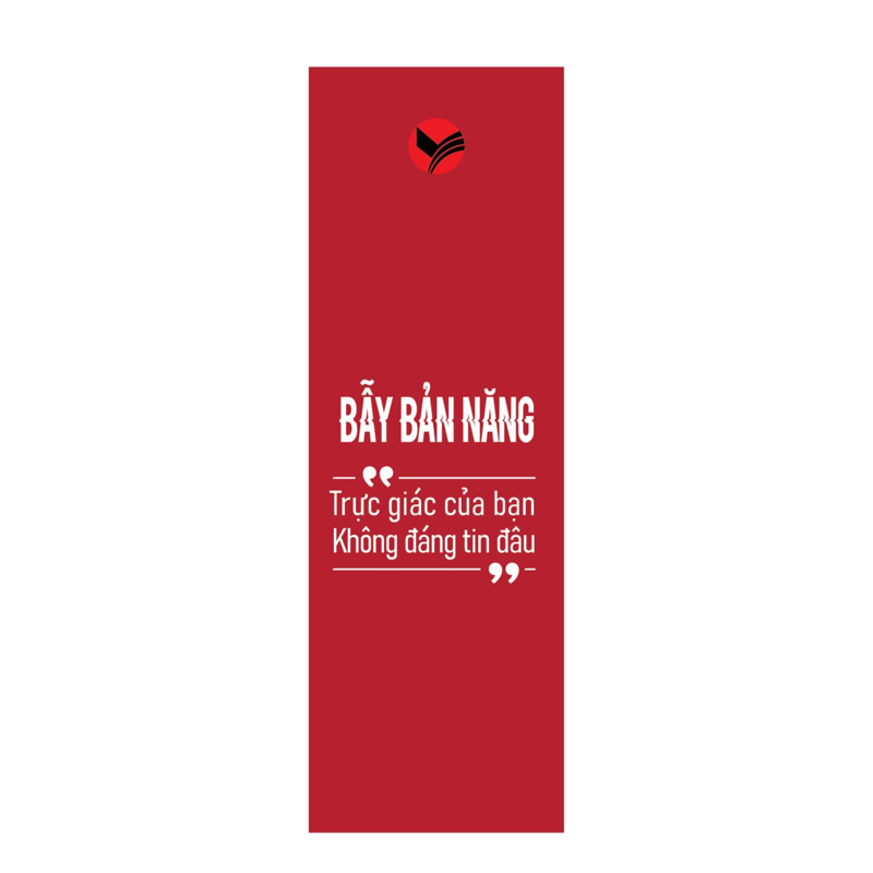 Bẫy Bản Năng - Trực Giác Của Bạn Không Đáng Tin Đâu