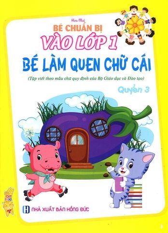 Bé Chuẩn Bị Vào Lớp 1 - Bé Làm Quen Chữ Cái - Quyển 3