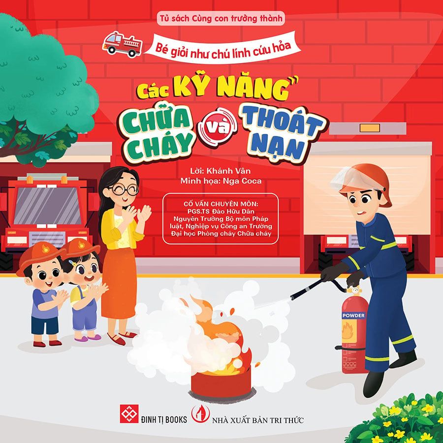 Bé Giỏi Như Chú Lính Cứu Hỏa - Các Kỹ Năng Chữa Cháy Và Thoát Nạn