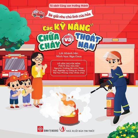 Bé Giỏi Như Chú Lính Cứu Hỏa - Các Kỹ Năng Chữa Cháy Và Thoát Nạn