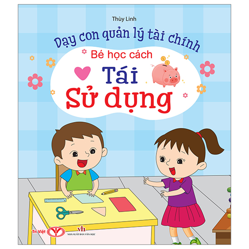 Bé Học Cách Tái Sử Dụng - Dạy Con Quản Lý Tài Chính
