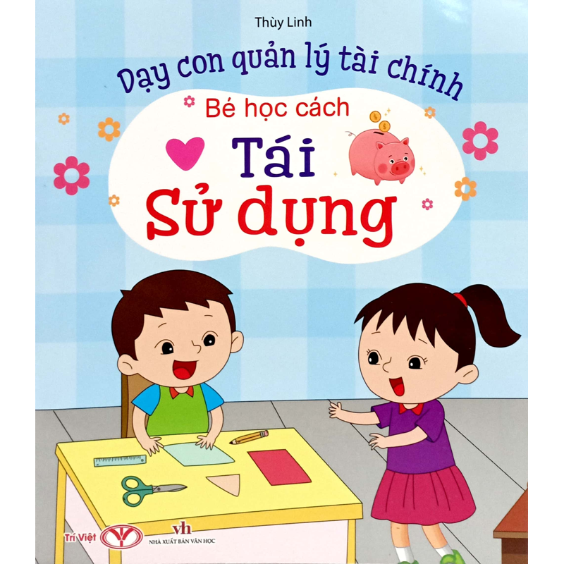 Bé Học Cách Tái Sử Dụng - Dạy Con Quản Lý Tài Chính