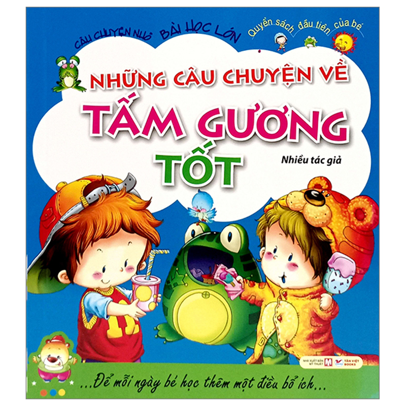 Bé Học Điều Hay - Những Câu Chuyện Về Tấm Gương Tốt