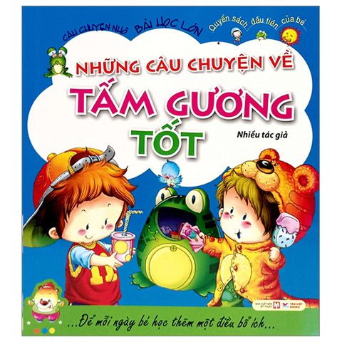 Bé Học Điều Hay - Những Câu Chuyện Về Tấm Gương Tốt