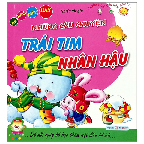 Bé Học Điều Hay - Những Câu Chuyện Về Trái Tim Nhân Hậu