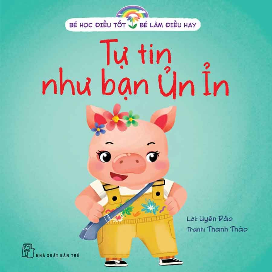 Bé Học Điều Tốt Bé Làm Điều Hay - Tự Tin Như Bạn Ủn Ỉn