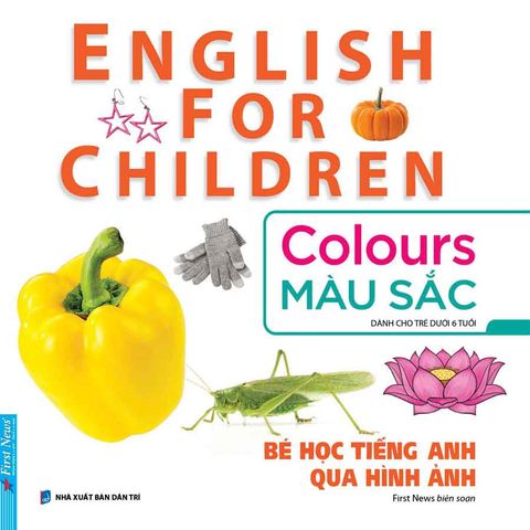 English For Children - Bé Học Tiếng Anh Qua Hình Ảnh - Màu Sắc (Tái bản năm 2024)