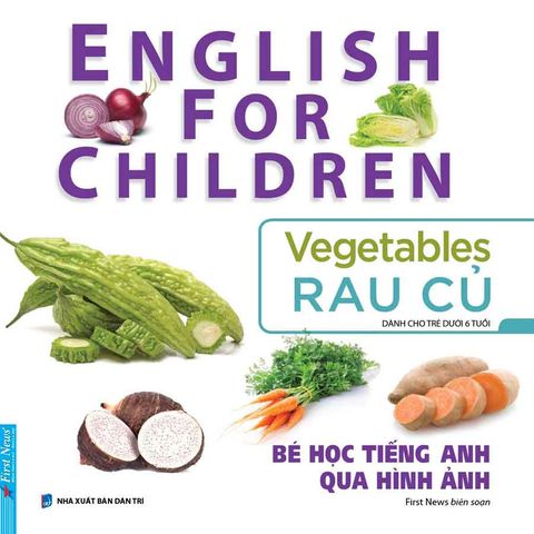 English For Children - Bé Học Tiếng Anh Qua Hình Ảnh - Rau Củ (Tái bản năm 2024)