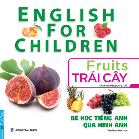 English For Children - Bé Học Tiếng Anh Qua Hình Ảnh - Trái Cây (Tái bản năm 2024)