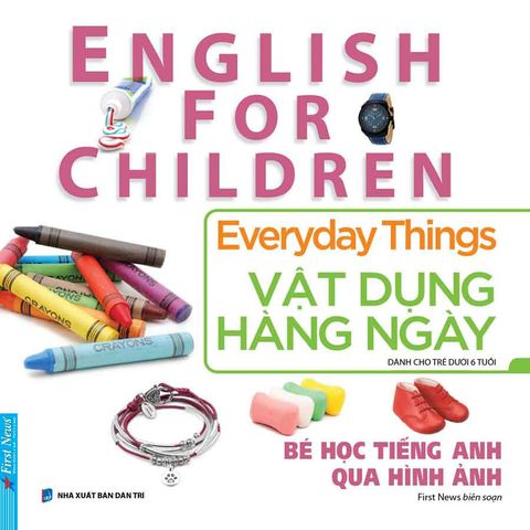 English For Children - Bé Học Tiếng Anh Qua Hình Ảnh - Vật Dụng Hàng Ngày (Tái bản năm 2024)