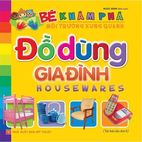 Bé Khám Phá Môi Trường Xung Quanh - Đồ Dùng Gia Đình (Tái bản năm 2023)