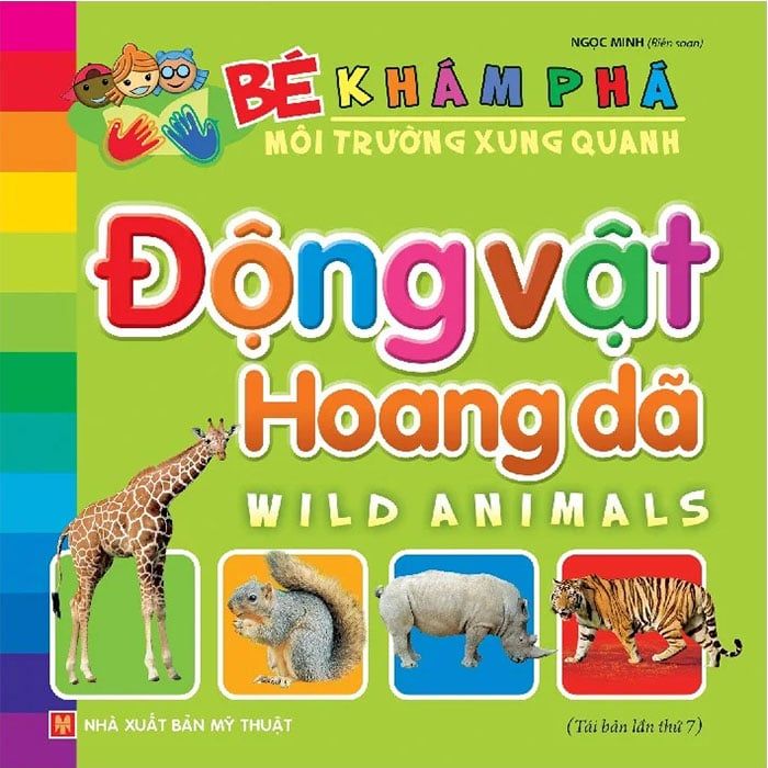 Bé Khám Phá Môi Trường Xung Quanh - Động Vật Hoang Dã (Tái bản năm 2022)