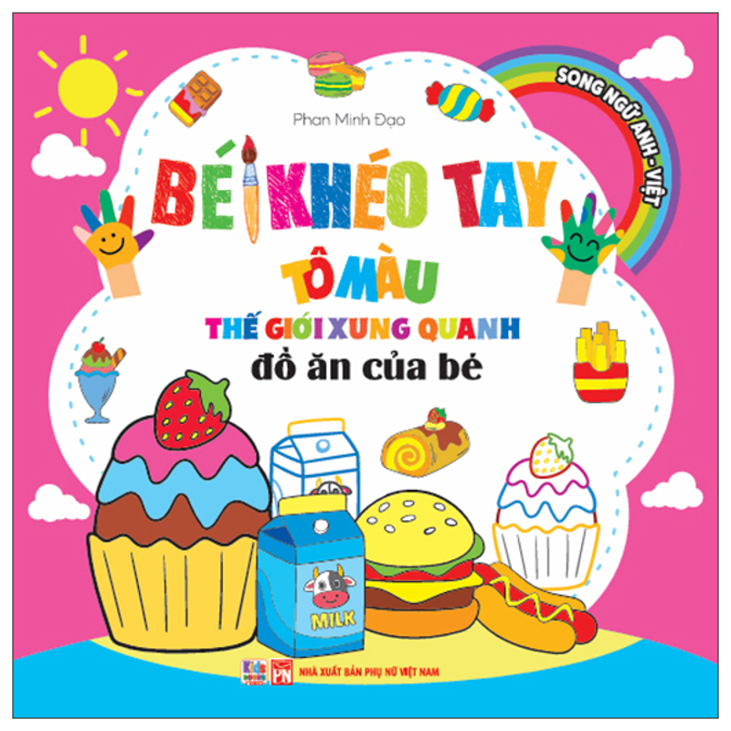 Bé Khéo Tay Tô Màu Thế Giới Xung Quanh - Đồ Ăn Của Bé (Song Ngữ)