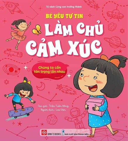 Bé Yêu Tự Tin Làm Chủ Cảm Xúc - Chúng Ta Cần Tôn Trọng Lẫn Nhau