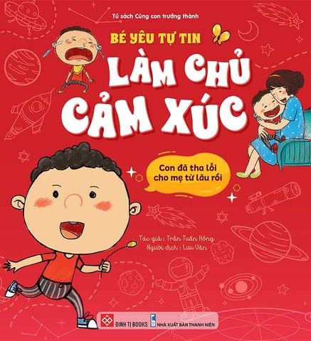 Bé Yêu Tự Tin Làm Chủ Cảm Xúc - Con Đã Tha Lỗi Cho Mẹ Từ Lâu Rồi