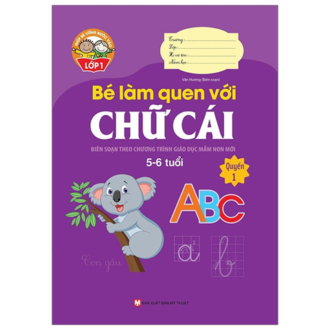 Bé Làm Quen Với Chữ Cái 5-6 Tuổi - Quyển 1