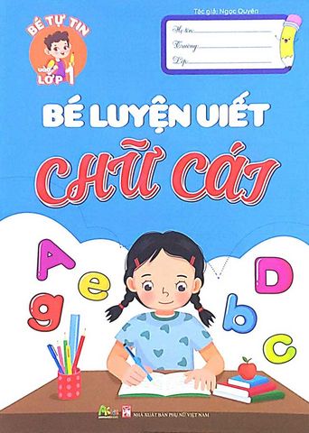Bé Tự Tin Vào Lớp 1 - Bé Luyện Viết Chữ Cái