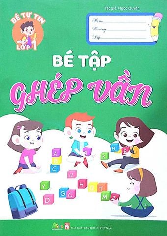 Bé Tự Tin Vào Lớp 1 - Bé Tập Ghép Vần