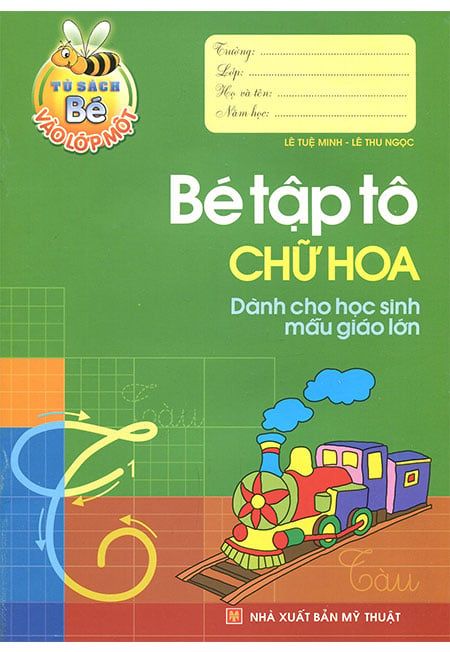 Bé Vào Lớp Một - Bé Tập Tô Chữ Hoa Dành Cho Học Sinh Mẫu Giáo Lớn