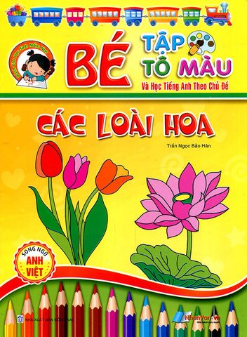 Bé Tập Tô Màu Và Học Tiếng Anh Theo Chủ Đề - Các Loài Hoa