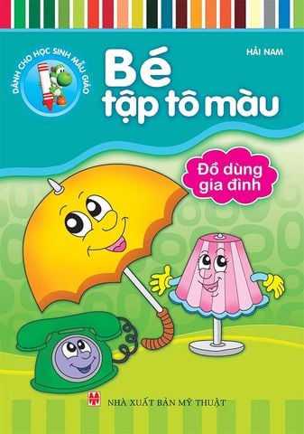 Bé Tập Tô Màu - Đồ Dùng Gia Đình (Tái bản năm 2023)