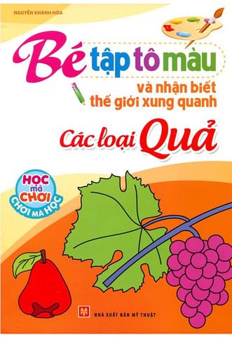 Bé Tập Tô Màu Và Nhận Biết Thế Giới Xung Quanh - Các Loại Quả