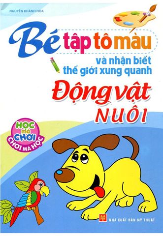 Bé Tập Tô Màu Và Nhận Biết Thế Giới Xung Quanh - Động Vật Nuôi
