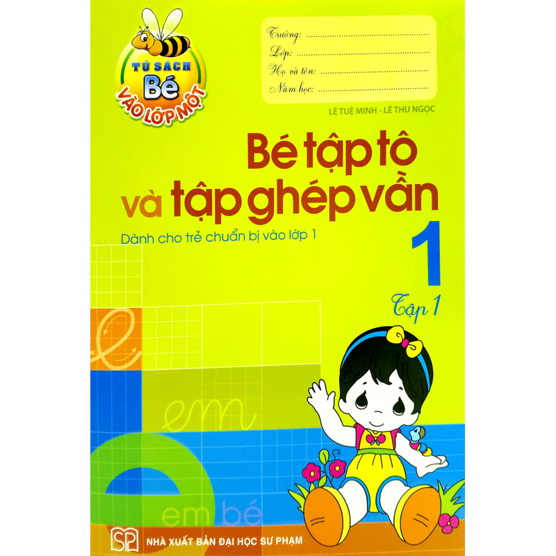 Bé Tập Tô Và Tập Ghép Vần Tập 1 - Tủ Sách Bé Vào Lớp 1