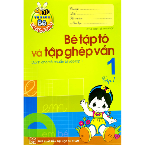 Bé Tập Tô Và Tập Ghép Vần Tập 1 - Tủ Sách Bé Vào Lớp 1