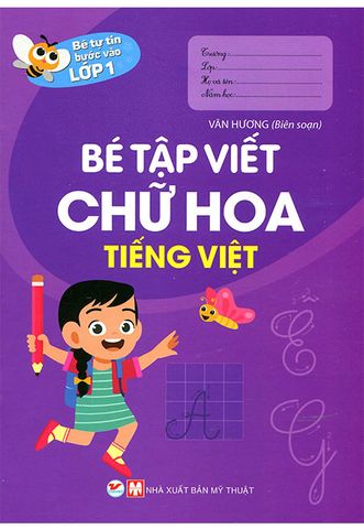 Bé Tự Tin Bước Vào Lớp 1 - Bé Tập Viết Chữ Hoa Tiếng Việt