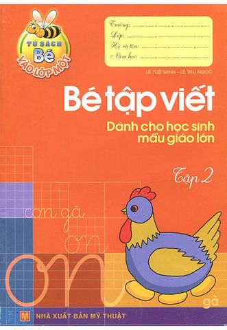 Bé Vào Lớp Một - Bé Tập Viết Dành Cho Học Sinh Mẫu Giáo Lớn (Tập 2)