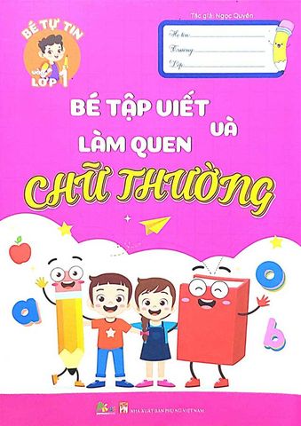 Bé Tự Tin Vào Lớp 1 - Bé Tập Viết Và Làm Quen Chữ Thường