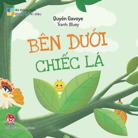 Bé Thông Minh Đóng Mở Kì Diệu - Bên Dưới Chiếc Lá