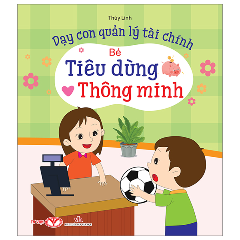Bé Tiêu Dùng Thông Minh - Dạy Con Quản Lý Tài Chính