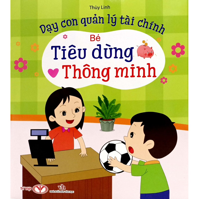 Bé Tiêu Dùng Thông Minh - Dạy Con Quản Lý Tài Chính