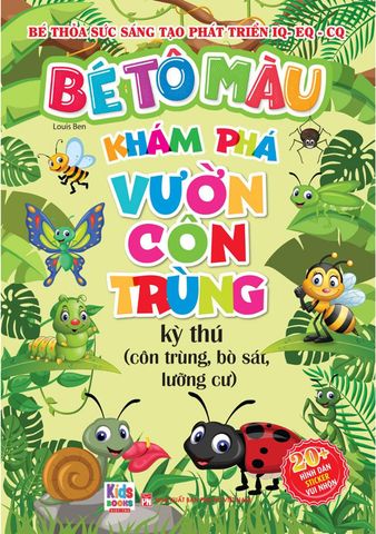 Bé Tô Màu Khám Phá - Vườn Côn Trùng Kì Thú: Côn Trùng, Bò Sát, Lưỡng Cư