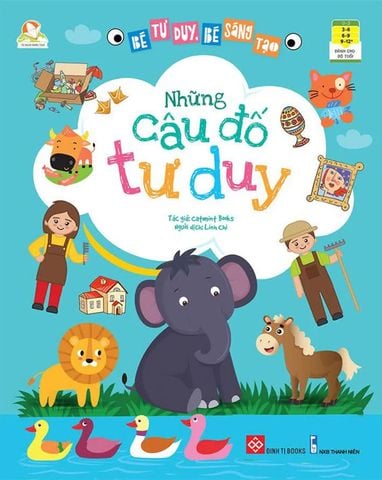 Bé Tư Duy, Bé Sáng Tạo - Những Câu Đố Tư Duy